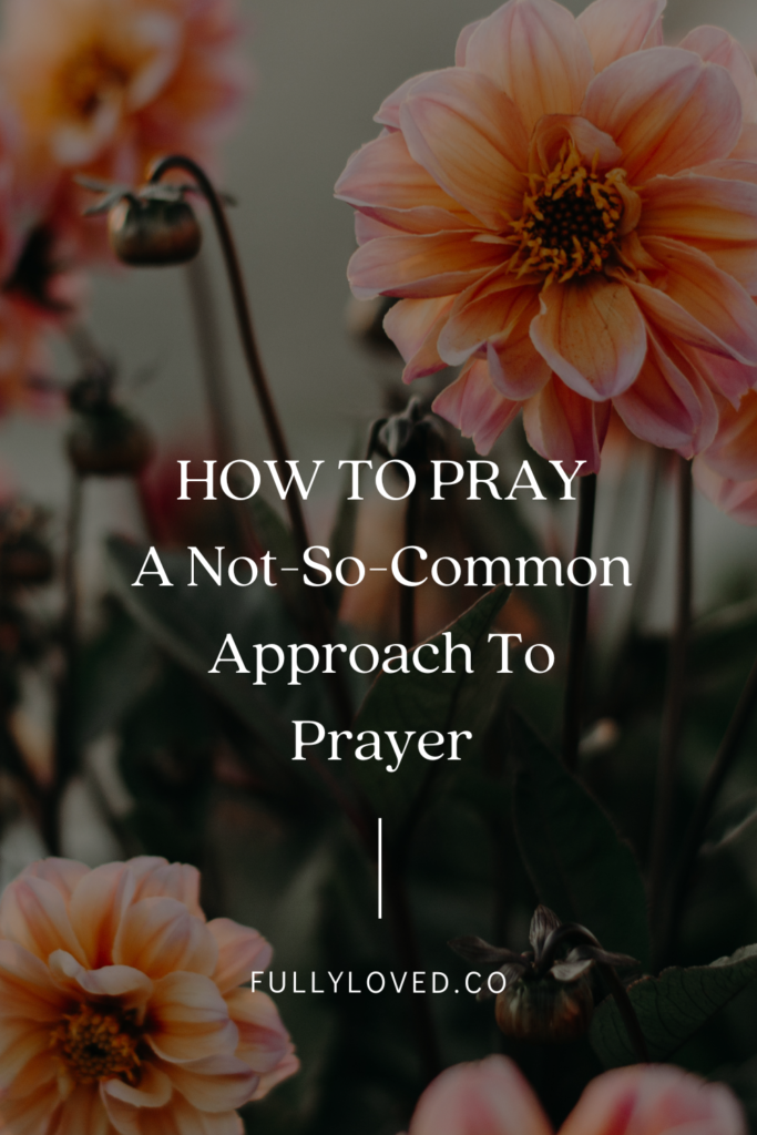 How to Pray Rethinking how we pray