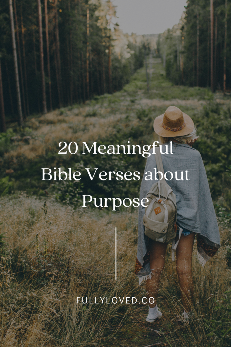 20 Meaningful Bible Verses about Purpose - Fully Loved