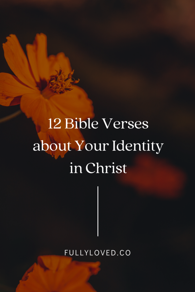 12 Bible Verses about Your Identity in Christ