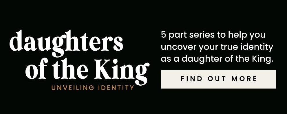 Daughters of the King: Unveiling Identity Course link