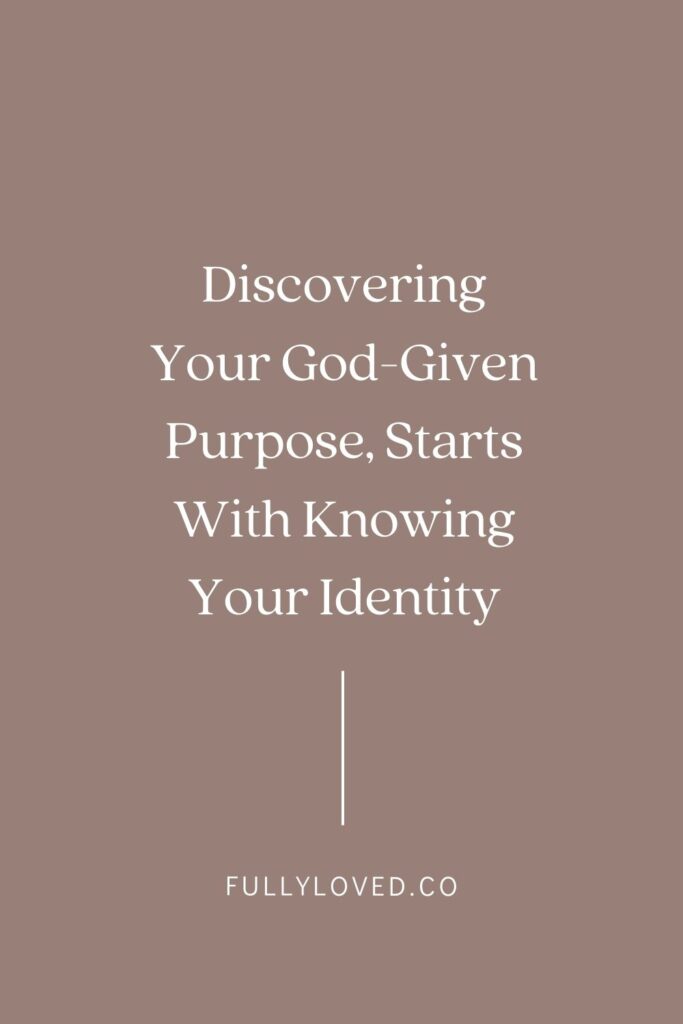 Find your God-given purpose by starting with your identity blog post pin
